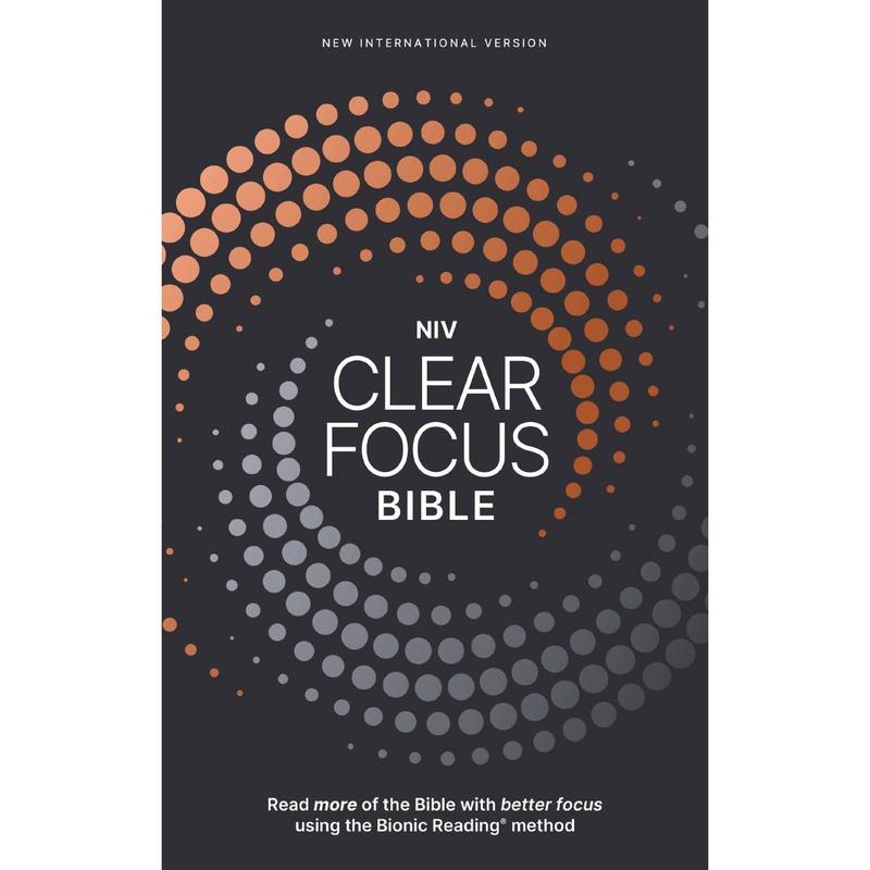 Clear Focus Bible: Read more of the Bible with better focus using the Bionic Reading Method